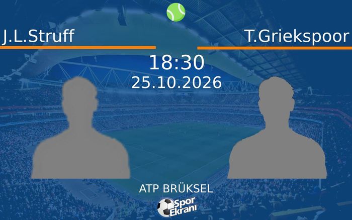 J.L.Struff vs T.Griekspoor maçı Hangi Kanalda Saat Kaçta Yayınlanacak? | 25 Ekim 2026 J.L.Struff vs T.Griekspoor maçı Hangi Kanalda Saat Kaçta Yayınlanacak? | 25 Ekim 2026