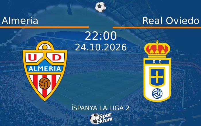 Almeria vs Real Oviedo maçı Hangi Kanalda Saat Kaçta Yayınlanacak? | 24 Ekim 2026 Almeria vs Real Oviedo maçı Hangi Kanalda Saat Kaçta Yayınlanacak? | 24 Ekim 2026