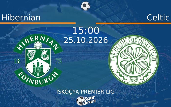 Hibernian vs Celtic maçı Hangi Kanalda Saat Kaçta Yayınlanacak? | 25 Ekim 2026 Hibernian vs Celtic maçı Hangi Kanalda Saat Kaçta Yayınlanacak? | 25 Ekim 2026