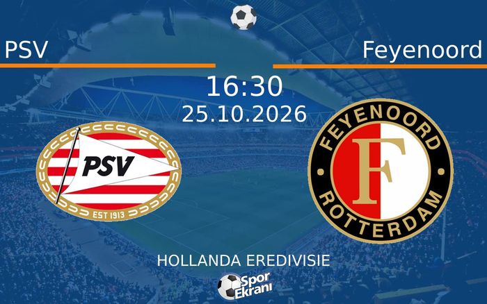 PSV vs Feyenoord maçı Hangi Kanalda Saat Kaçta Yayınlanacak? | 25 Ekim 2026 PSV vs Feyenoord maçı Hangi Kanalda Saat Kaçta Yayınlanacak? | 25 Ekim 2026