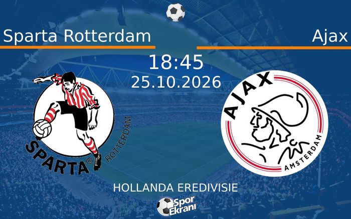 Sparta Rotterdam vs Ajax maçı Hangi Kanalda Saat Kaçta Yayınlanacak? | 25 Ekim 2026 Sparta Rotterdam vs Ajax maçı Hangi Kanalda Saat Kaçta Yayınlanacak? | 25 Ekim 2026