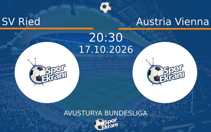 SV Ried vs Austria Vienna maçı Hangi Kanalda Saat Kaçta Yayınlanacak? | 17 Ekim 2026 SV Ried vs Austria Vienna maçı Hangi Kanalda Saat Kaçta Yayınlanacak? | 17 Ekim 2026