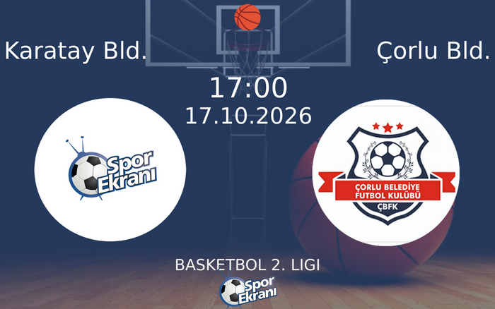 Karatay Bld. vs Çorlu Bld. maçı Hangi Kanalda Saat Kaçta Yayınlanacak? | 17 Ekim 2026