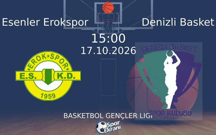 Esenler Erokspor vs Denizli Basket maçı Hangi Kanalda Saat Kaçta Yayınlanacak? | 17 Ekim 2026