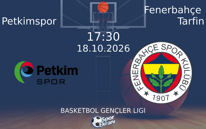 Petkimspor vs Fenerbahçe Tarfin maçı Hangi Kanalda Saat Kaçta Yayınlanacak? | 18 Ekim 2026