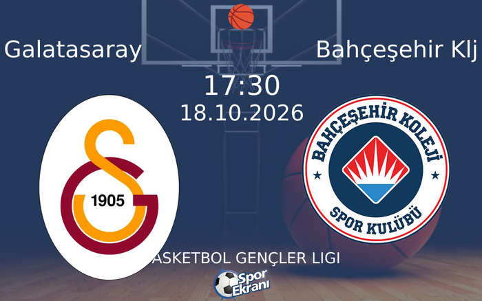 Galatasaray vs Bahçeşehir Klj maçı Hangi Kanalda Saat Kaçta Yayınlanacak? | 18 Ekim 2026