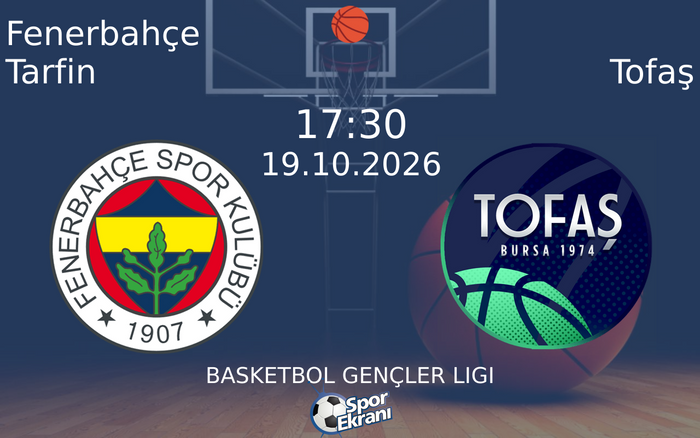 Fenerbahçe Tarfin vs Tofaş maçı Hangi Kanalda Saat Kaçta Yayınlanacak? | 19 Ekim 2026 Fenerbahçe Tarfin vs Tofaş maçı Hangi Kanalda Saat Kaçta Yayınlanacak? | 19 Ekim 2026