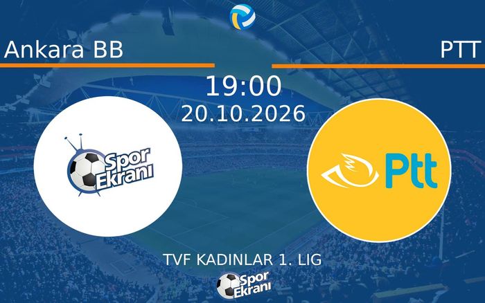Ankara BB vs PTT maçı Hangi Kanalda Saat Kaçta Yayınlanacak? | 20 Ekim 2026 Ankara BB vs PTT maçı Hangi Kanalda Saat Kaçta Yayınlanacak? | 20 Ekim 2026