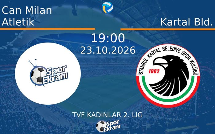 Can Milan Atletik vs Kartal Bld. maçı Hangi Kanalda Saat Kaçta Yayınlanacak? | 23 Ekim 2026