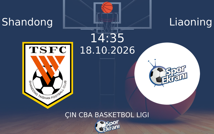 Shandong vs Liaoning maçı Hangi Kanalda Saat Kaçta Yayınlanacak? | 18 Ekim 2026