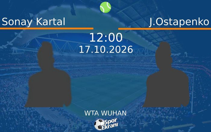 Sonay Kartal vs J.Ostapenko maçı Hangi Kanalda Saat Kaçta Yayınlanacak? | 17 Ekim 2026