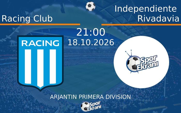 Racing Club vs Independiente Rivadavia maçı Hangi Kanalda Saat Kaçta Yayınlanacak? | 18 Ekim 2026 Racing Club vs Independiente Rivadavia maçı Hangi Kanalda Saat Kaçta Yayınlanacak? | 18 Ekim 2026