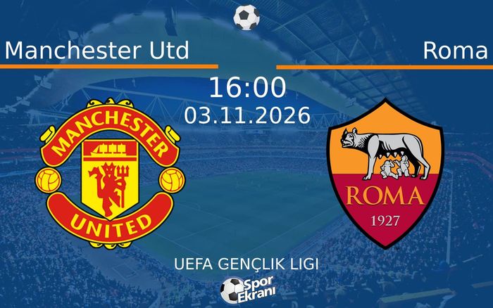 Manchester Utd vs Roma maçı Hangi Kanalda Saat Kaçta Yayınlanacak? | 03 Kasım 2026 Manchester Utd vs Roma maçı Hangi Kanalda Saat Kaçta Yayınlanacak? | 03 Kasım 2026