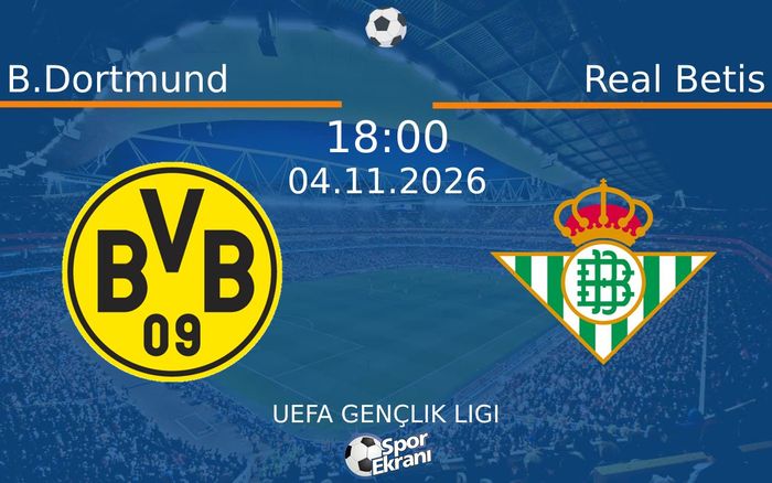 B.Dortmund vs Real Betis maçı Hangi Kanalda Saat Kaçta Yayınlanacak? | 04 Kasım 2026 B.Dortmund vs Real Betis maçı Hangi Kanalda Saat Kaçta Yayınlanacak? | 04 Kasım 2026