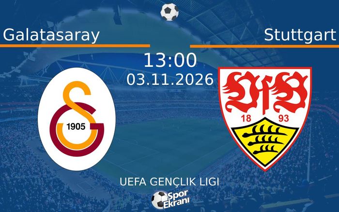 Galatasaray vs Stuttgart maçı Hangi Kanalda Saat Kaçta Yayınlanacak? | 03 Kasım 2026