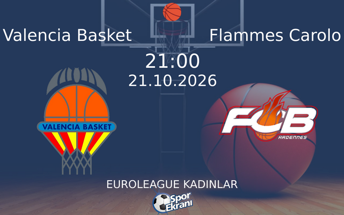 Valencia Basket vs Flammes Carolo maçı Hangi Kanalda Saat Kaçta Yayınlanacak? | 21 Ekim 2026