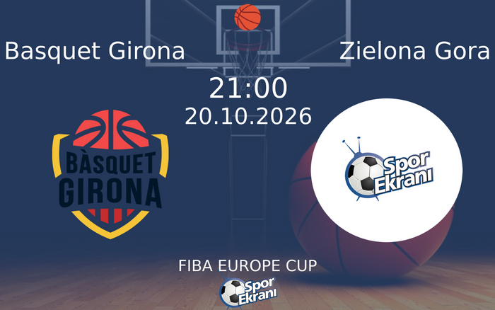 Basquet Girona vs Zielona Gora maçı Hangi Kanalda Saat Kaçta Yayınlanacak? | 20 Ekim 2026 Basquet Girona vs Zielona Gora maçı Hangi Kanalda Saat Kaçta Yayınlanacak? | 20 Ekim 2026