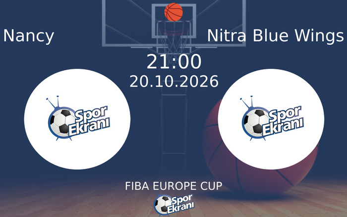 Nancy vs Nitra Blue Wings maçı Hangi Kanalda Saat Kaçta Yayınlanacak? | 20 Ekim 2026