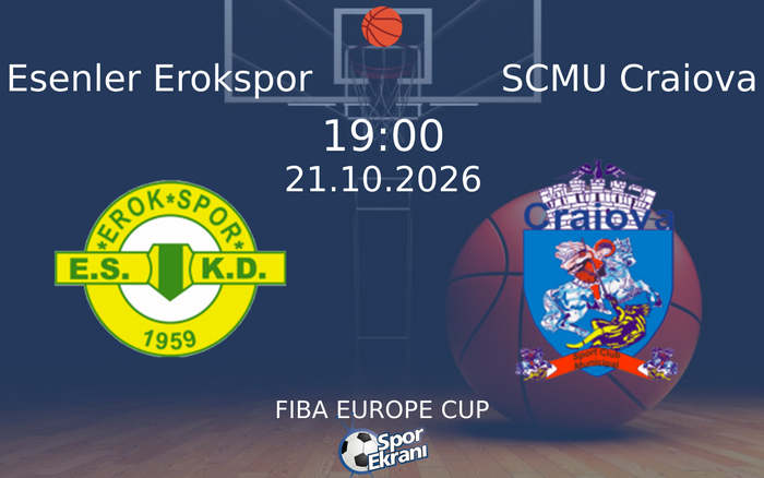 Esenler Erokspor vs SCMU Craiova maçı Hangi Kanalda Saat Kaçta Yayınlanacak? | 21 Ekim 2026