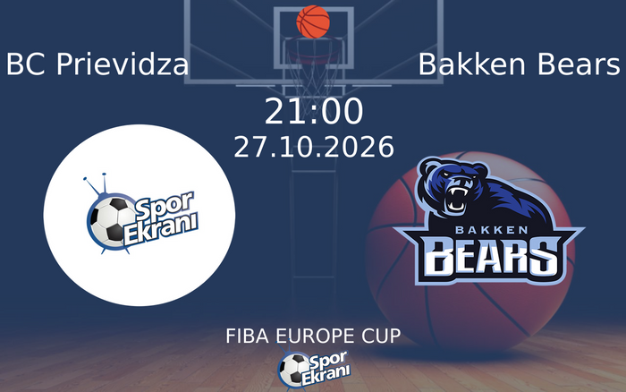 BC Prievidza vs Bakken Bears maçı Hangi Kanalda Saat Kaçta Yayınlanacak? | 27 Ekim 2026 BC Prievidza vs Bakken Bears maçı Hangi Kanalda Saat Kaçta Yayınlanacak? | 27 Ekim 2026