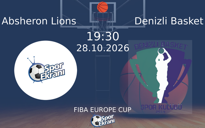 Absheron Lions vs Denizli Basket maçı Hangi Kanalda Saat Kaçta Yayınlanacak? | 28 Ekim 2026 Absheron Lions vs Denizli Basket maçı Hangi Kanalda Saat Kaçta Yayınlanacak? | 28 Ekim 2026