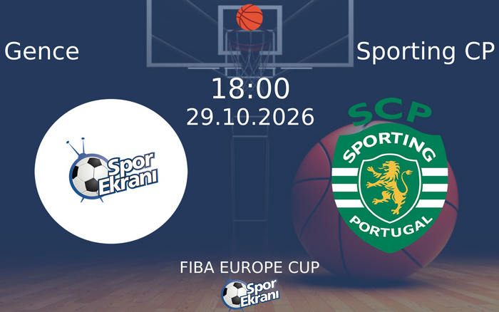 Gence vs Sporting CP maçı Hangi Kanalda Saat Kaçta Yayınlanacak? | 29 Ekim 2026