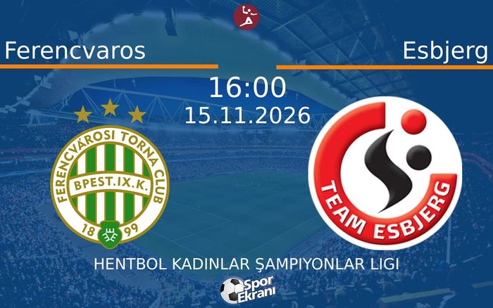 Ferencvaros vs Esbjerg maçı Hangi Kanalda Saat Kaçta Yayınlanacak? | 15 Kasım 2026