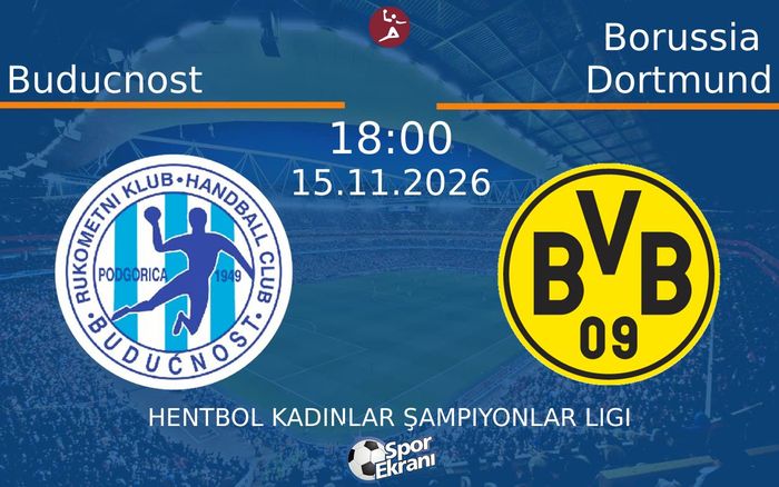 Buducnost vs Borussia Dortmund maçı Hangi Kanalda Saat Kaçta Yayınlanacak? | 15 Kasım 2026