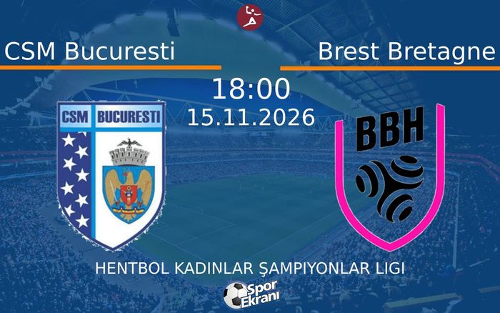 CSM Bucuresti vs Brest Bretagne maçı Hangi Kanalda Saat Kaçta Yayınlanacak? | 15 Kasım 2026 CSM Bucuresti vs Brest Bretagne maçı Hangi Kanalda Saat Kaçta Yayınlanacak? | 15 Kasım 2026