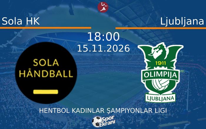 Sola HK vs Ljubljana maçı Hangi Kanalda Saat Kaçta Yayınlanacak? | 15 Kasım 2026