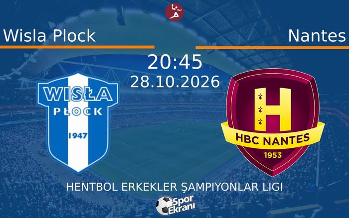 Wisla Plock vs Nantes maçı Hangi Kanalda Saat Kaçta Yayınlanacak? | 28 Ekim 2026 Wisla Plock vs Nantes maçı Hangi Kanalda Saat Kaçta Yayınlanacak? | 28 Ekim 2026