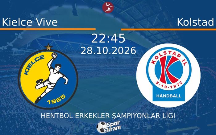 Kielce Vive vs Kolstad maçı Hangi Kanalda Saat Kaçta Yayınlanacak? | 28 Ekim 2026