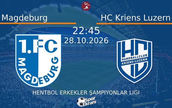 Magdeburg vs HC Kriens Luzern maçı Hangi Kanalda Saat Kaçta Yayınlanacak? | 28 Ekim 2026 Magdeburg vs HC Kriens Luzern maçı Hangi Kanalda Saat Kaçta Yayınlanacak? | 28 Ekim 2026