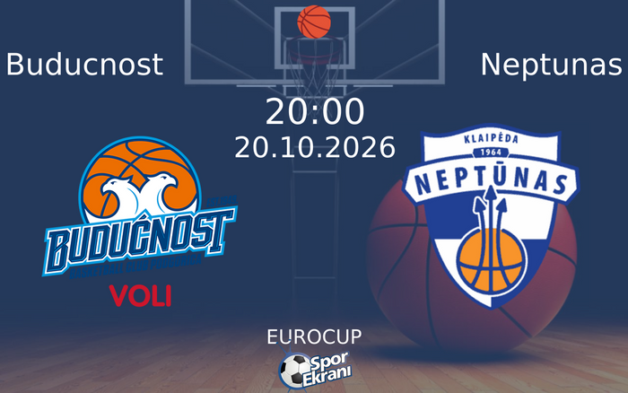 Buducnost vs Neptunas maçı Hangi Kanalda Saat Kaçta Yayınlanacak? | 20 Ekim 2026 Buducnost vs Neptunas maçı Hangi Kanalda Saat Kaçta Yayınlanacak? | 20 Ekim 2026
