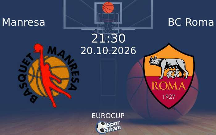 Manresa vs BC Roma maçı Hangi Kanalda Saat Kaçta Yayınlanacak? | 20 Ekim 2026