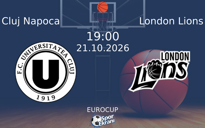 Cluj Napoca vs London Lions maçı Hangi Kanalda Saat Kaçta Yayınlanacak? | 21 Ekim 2026 Cluj Napoca vs London Lions maçı Hangi Kanalda Saat Kaçta Yayınlanacak? | 21 Ekim 2026