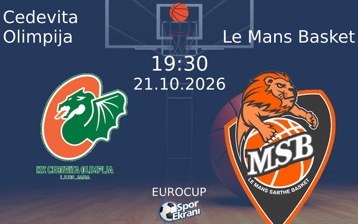 Cedevita Olimpija vs Le Mans Basket maçı Hangi Kanalda Saat Kaçta Yayınlanacak? | 21 Ekim 2026 Cedevita Olimpija vs Le Mans Basket maçı Hangi Kanalda Saat Kaçta Yayınlanacak? | 21 Ekim 2026