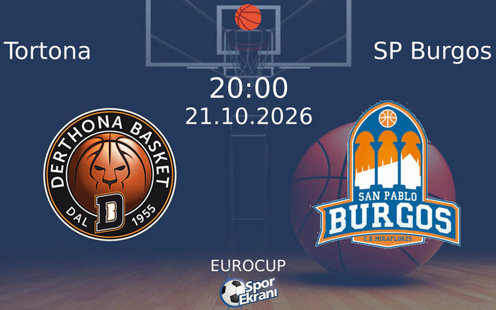 Tortona vs SP Burgos maçı Hangi Kanalda Saat Kaçta Yayınlanacak? | 21 Ekim 2026
