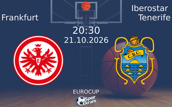 Frankfurt vs Iberostar Tenerife maçı Hangi Kanalda Saat Kaçta Yayınlanacak? | 21 Ekim 2026