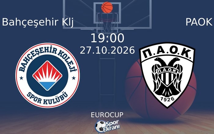 Bahçeşehir Klj vs PAOK maçı Hangi Kanalda Saat Kaçta Yayınlanacak? | 27 Ekim 2026