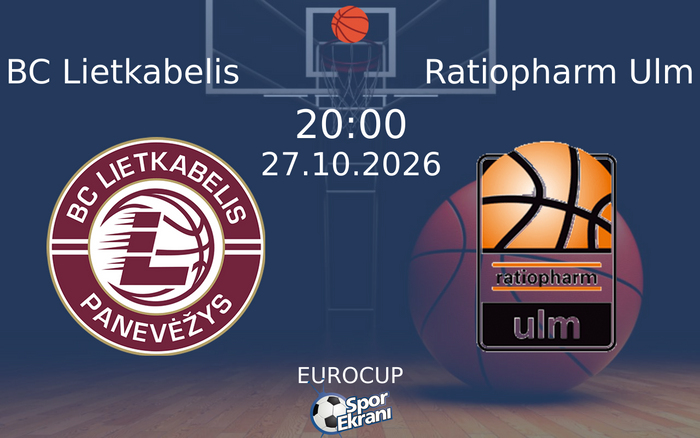 BC Lietkabelis vs Ratiopharm Ulm maçı Hangi Kanalda Saat Kaçta Yayınlanacak? | 27 Ekim 2026