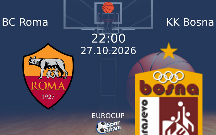 BC Roma vs KK Bosna maçı Hangi Kanalda Saat Kaçta Yayınlanacak? | 27 Ekim 2026 BC Roma vs KK Bosna maçı Hangi Kanalda Saat Kaçta Yayınlanacak? | 27 Ekim 2026