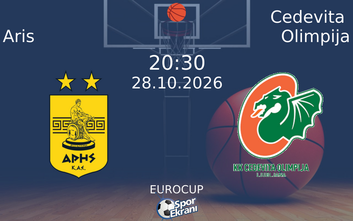 Aris vs Cedevita Olimpija maçı Hangi Kanalda Saat Kaçta Yayınlanacak? | 28 Ekim 2026