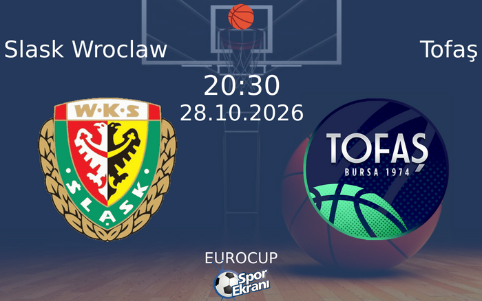 Slask Wroclaw vs Tofaş maçı Hangi Kanalda Saat Kaçta Yayınlanacak? | 28 Ekim 2026 Slask Wroclaw vs Tofaş maçı Hangi Kanalda Saat Kaçta Yayınlanacak? | 28 Ekim 2026