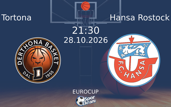 Tortona vs Hansa Rostock maçı Hangi Kanalda Saat Kaçta Yayınlanacak? | 28 Ekim 2026