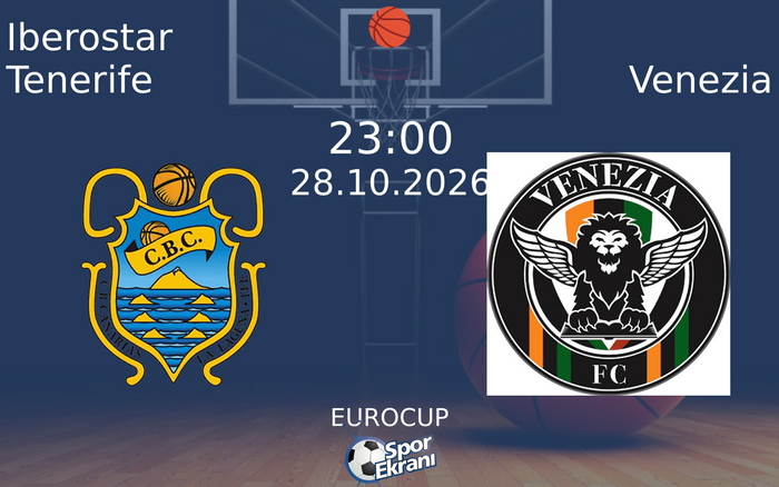 Iberostar Tenerife vs Venezia maçı Hangi Kanalda Saat Kaçta Yayınlanacak? | 28 Ekim 2026