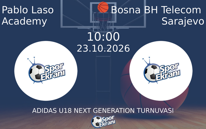 Pablo Laso Academy vs Bosna BH Telecom Sarajevo maçı Hangi Kanalda Saat Kaçta Yayınlanacak? | 23 Ekim 2026