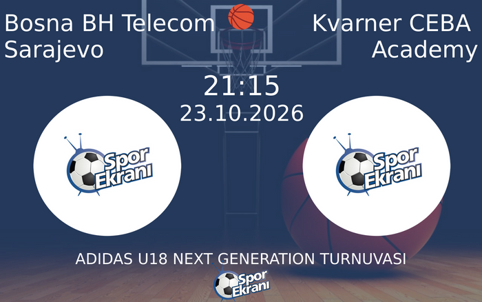 Bosna BH Telecom Sarajevo vs Kvarner CEBA Academy maçı Hangi Kanalda Saat Kaçta Yayınlanacak? | 23 Ekim 2026