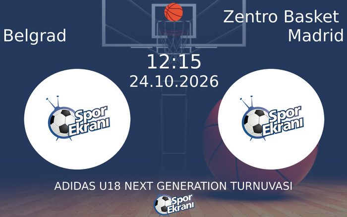 Belgrad vs Zentro Basket Madrid maçı Hangi Kanalda Saat Kaçta Yayınlanacak? | 24 Ekim 2026 Belgrad vs Zentro Basket Madrid maçı Hangi Kanalda Saat Kaçta Yayınlanacak? | 24 Ekim 2026