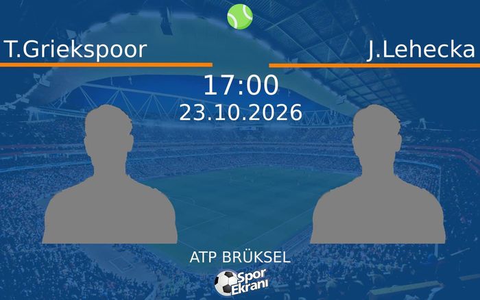 T.Griekspoor vs J.Lehecka maçı Hangi Kanalda Saat Kaçta Yayınlanacak? | 23 Ekim 2026
